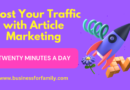 Boost Your Traffic with Article Marketing in Twenty Minutes a Day